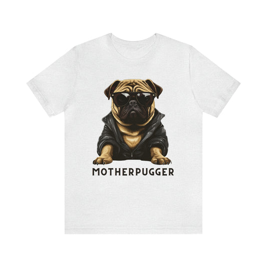 Unisex "MotherPugger" Funny Tee for Pug Lovers